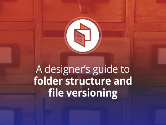 A Designer s Guide To Folder Structure And File Versions a-designer-s-guide-to-folder-structure-and-file-versions