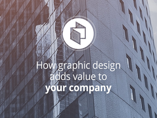 How graphic design adds value to your company How graphic design adds value to your company